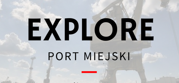 Explore Port Miejski